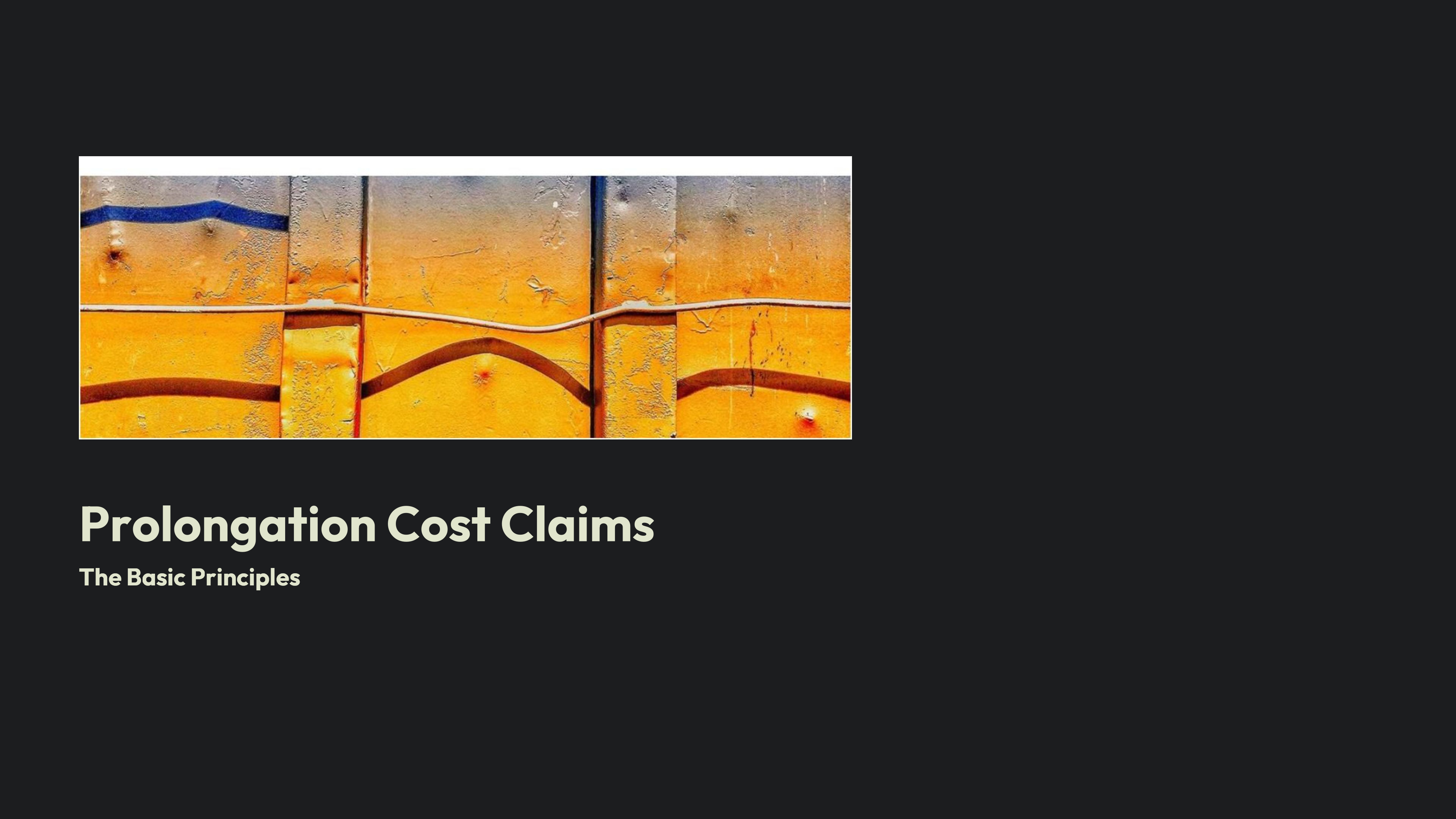 Short #1 slide 1 of 19: Prolongation Cost Claims — The Basic Principles